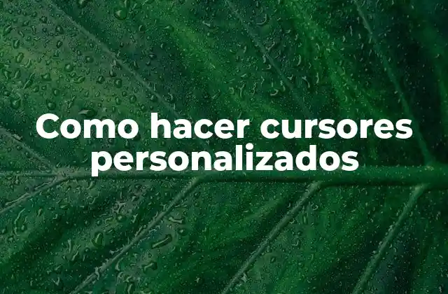 Como Hacer Cursores Personalizados