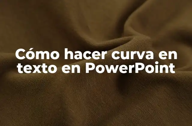 Cómo Hacer Curva en Texto en Powerpoint