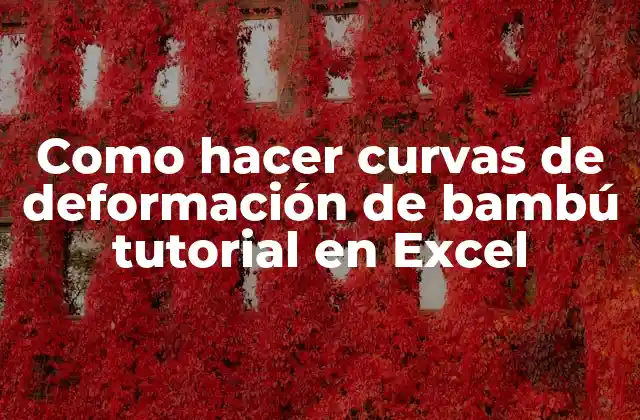 Como Hacer Curvas de Deformación de Bambú Tutorial en Excel