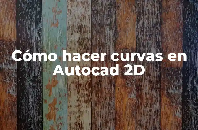 Cómo Hacer Curvas en Autocad 2d
