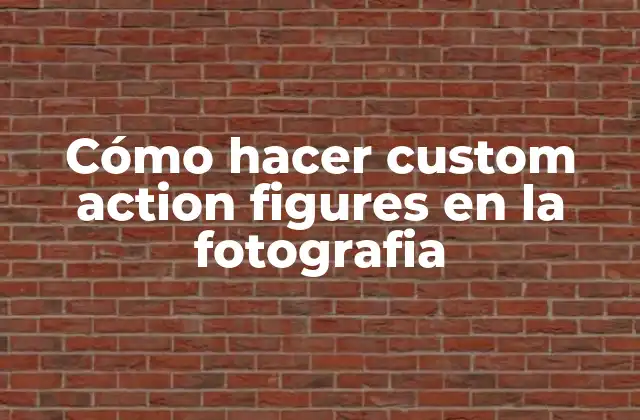 Cómo Hacer Custom Action Figures en la Fotografia 2 Custom action figures en la fotografía