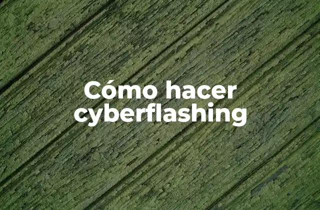 Cómo Hacer Cyberflashing