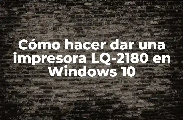 Cómo Hacer Dar una Impresora Lq-2180 en Windows 10 2 Cómo hacer dar una impresora LQ-2180 en Windows 10