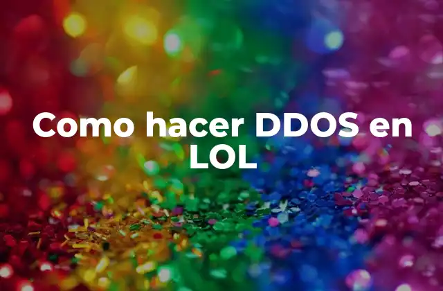 Qué es hacer DDOS en LOL
