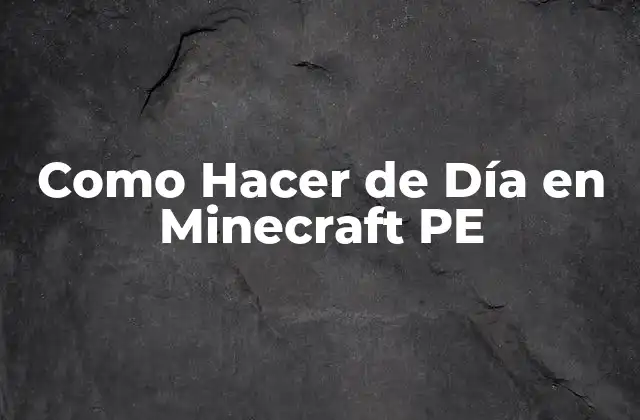 Como Hacer de Día en Minecraft Pe