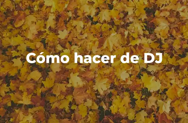 Cómo Hacer de Dj