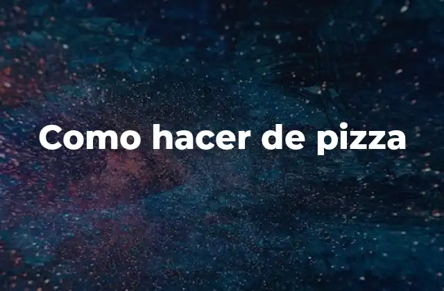 Como Hacer de Pizza
