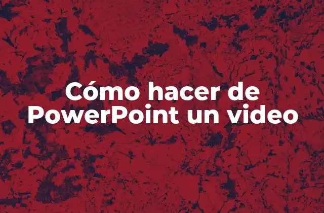 Cómo hacer de PowerPoint un video