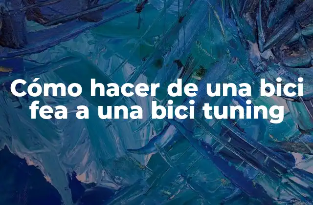 Cómo Hacer de una Bici Fea a una Bici Tuning