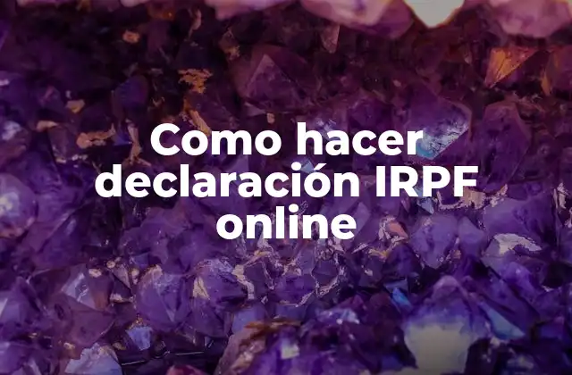 Como Hacer Declaración Irpf Online