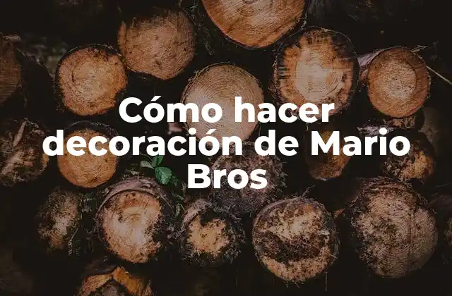 Cómo Hacer Decoración de Mario Bros