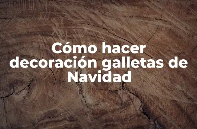 Cómo Hacer Decoración Galletas de Navidad