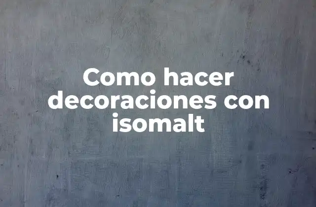 Como Hacer Decoraciones con Isomalt