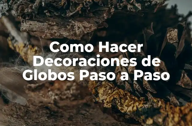 Como Hacer Decoraciones de Globos Paso a Paso