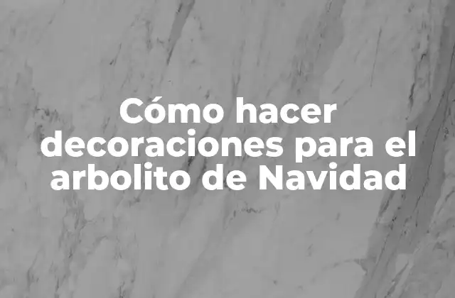 Cómo Hacer Decoraciones para el Arbolito de Navidad 2 Decoraciones para el árbol de Navidad