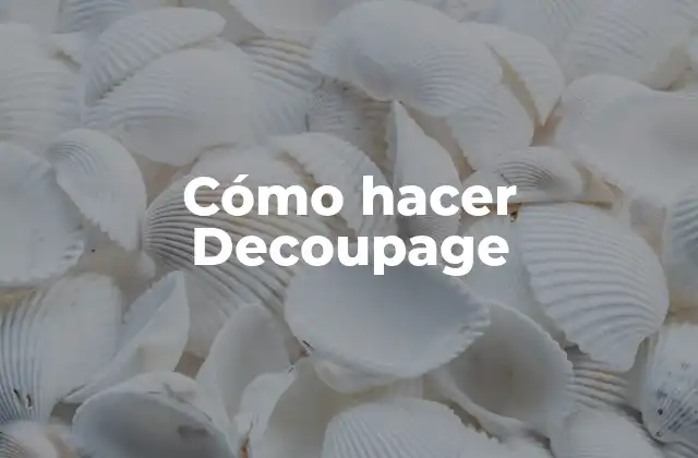 Cómo Hacer Decoupage