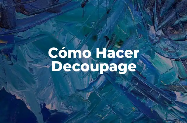 Cómo Hacer Decoupage