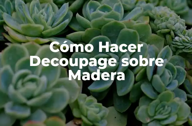 Cómo Hacer Decoupage sobre Madera