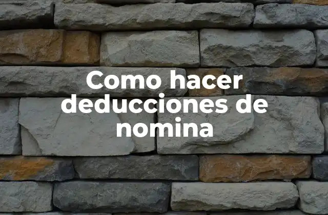 Como Hacer Deducciones de Nomina