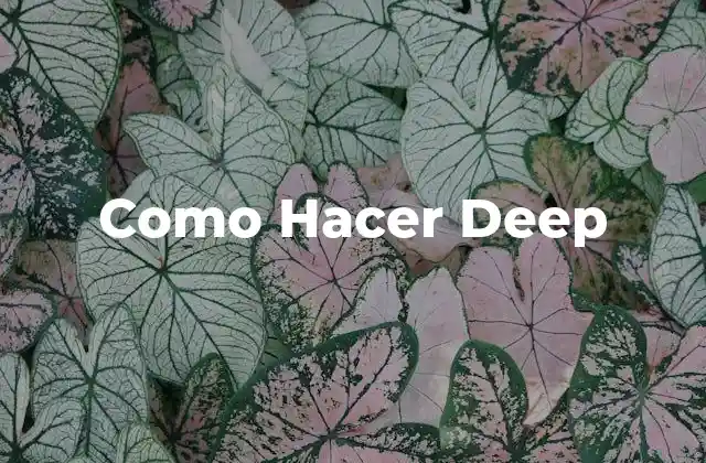 Como Hacer Deep
