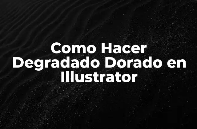 ¿Qué es un Degradado Dorado en Illustrator?