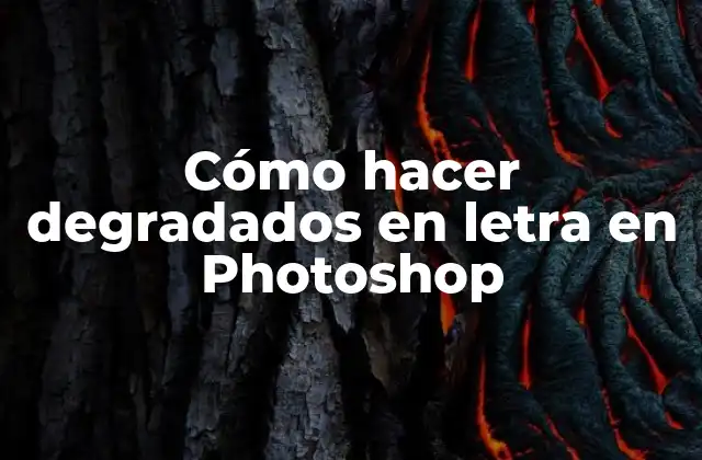 Cómo Hacer Degradados en Letra en Photoshop