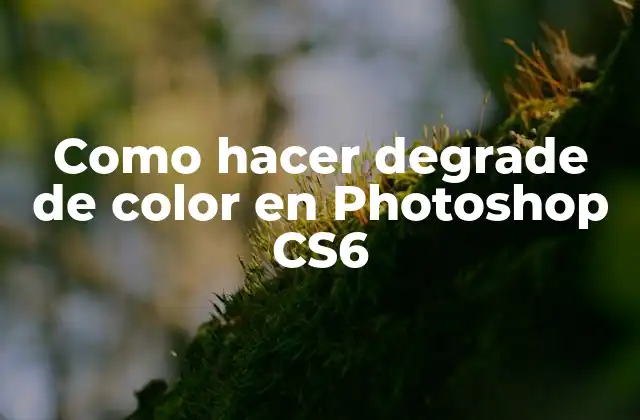Como Hacer Degrade de Color en Photoshop Cs6