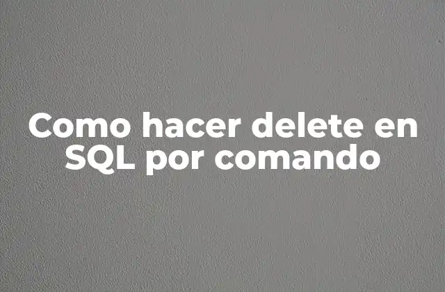 Como Hacer Delete en Sql por Comando