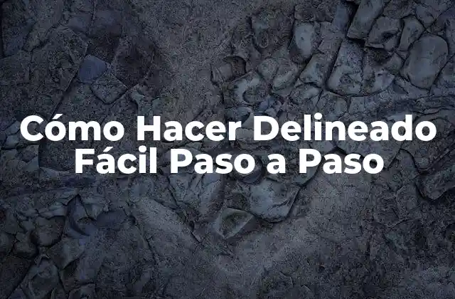 Cómo Hacer Delineado Fácil Paso a Paso 2 ¿Qué es el Delineado y para Qué Sirve?