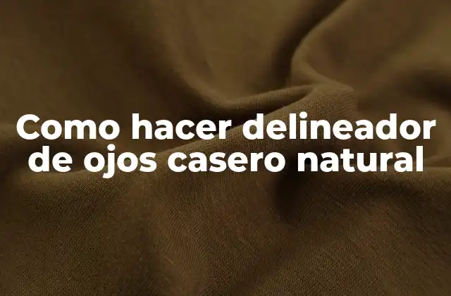 Como Hacer Delineador de Ojos Casero Natural