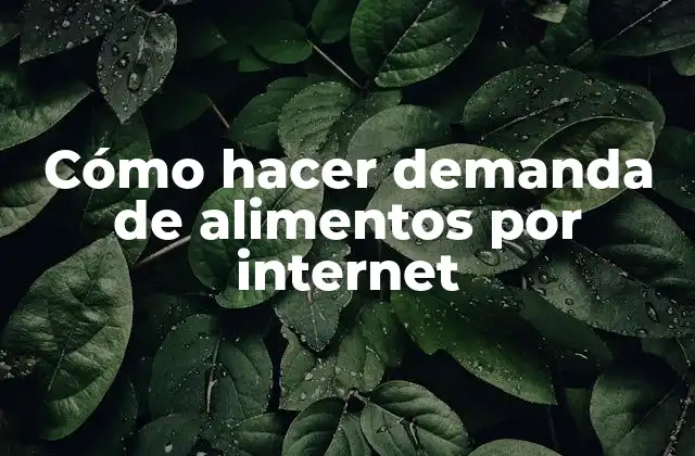 Cómo Hacer Demanda de Alimentos por Internet