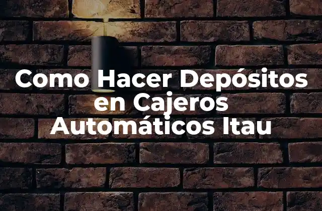 Depositar en Cajeros Automáticos Itau
