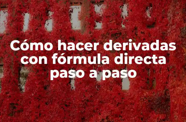 Cómo Hacer Derivadas con Fórmula Directa Paso a Paso