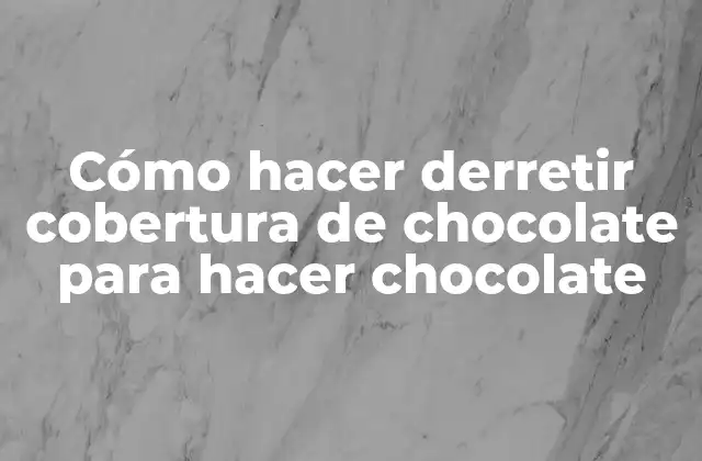Cómo Hacer Derretir Cobertura de Chocolate para Hacer Chocolate