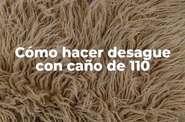 Cómo Hacer Desague con Caño de 110