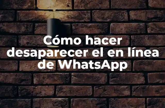 Cómo Hacer Desaparecer el en Línea de Whatsapp