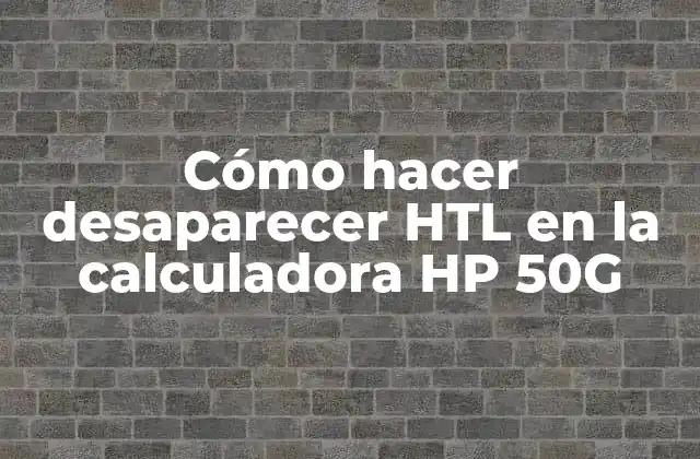 Cómo Hacer Desaparecer Htl en la Calculadora Hp 50g
