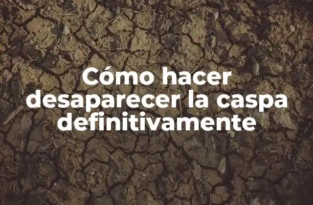 Cómo Hacer Desaparecer la Caspa Definitivamente