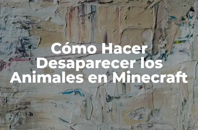 Cómo Hacer Desaparecer los Animales en Minecraft