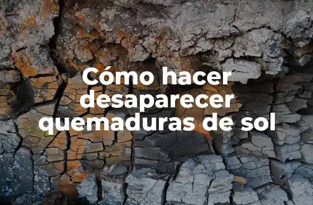 Cómo Hacer Desaparecer Quemaduras de Sol