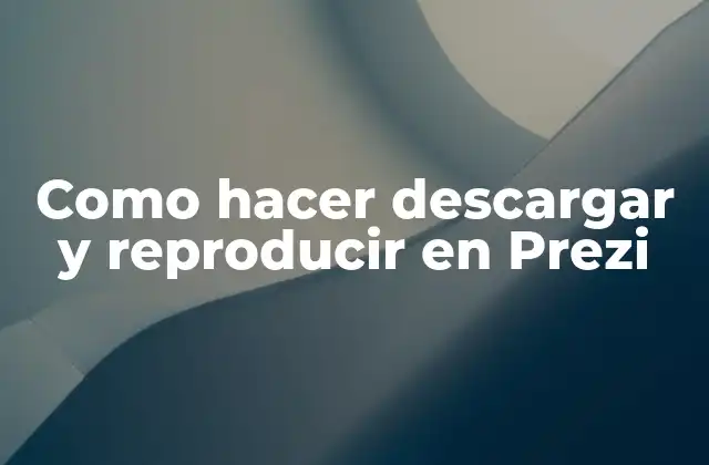Como Hacer Descargar y Reproducir en Prezi
