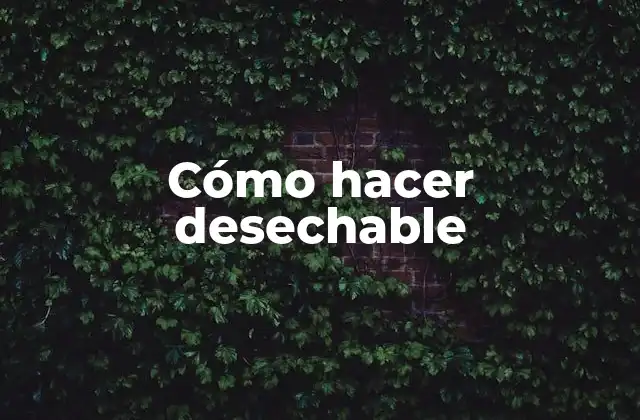 Cómo Hacer Desechable