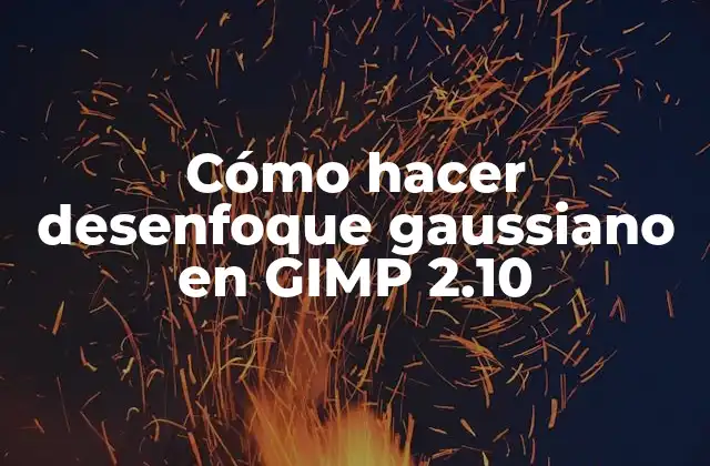 Cómo Hacer Desenfoque Gaussiano en Gimp 2.10