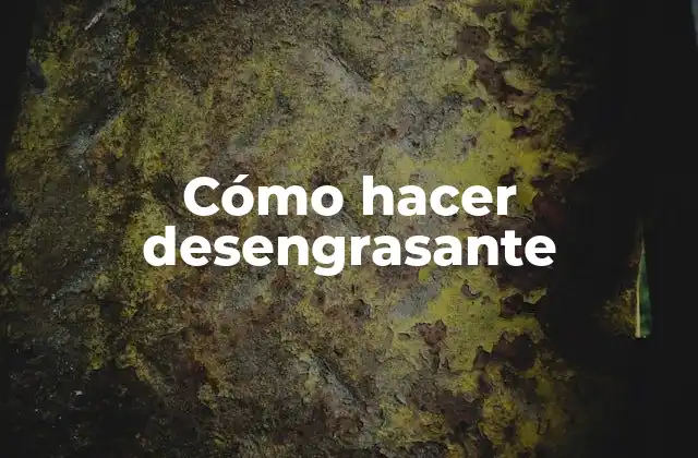 Cómo hacer desengrasante