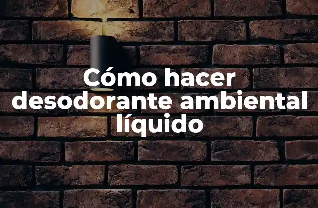 Cómo Hacer Desodorante Ambiental Líquido