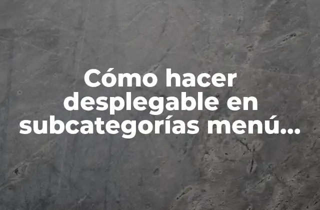 Cómo Hacer Desplegable en Subcategorías Menú Móvil WordPress Divi