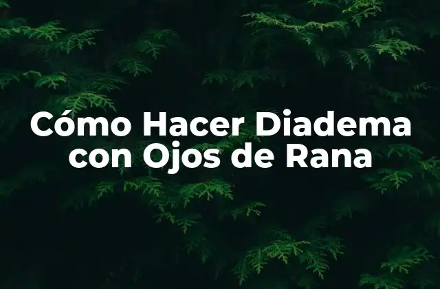 Cómo Hacer Diadema con Ojos de Rana
