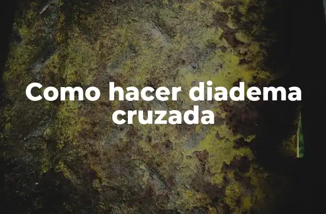 Como Hacer Diadema Cruzada