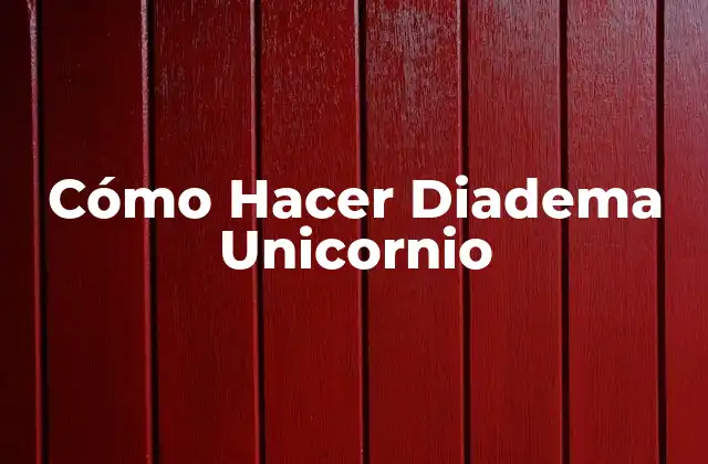 Cómo Hacer Diadema Unicornio 2 ¿Qué es una Diadema Unicornio?