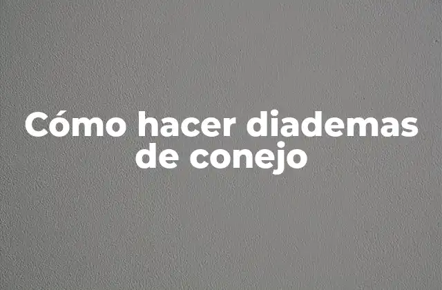 Cómo Hacer Diademas de Conejo